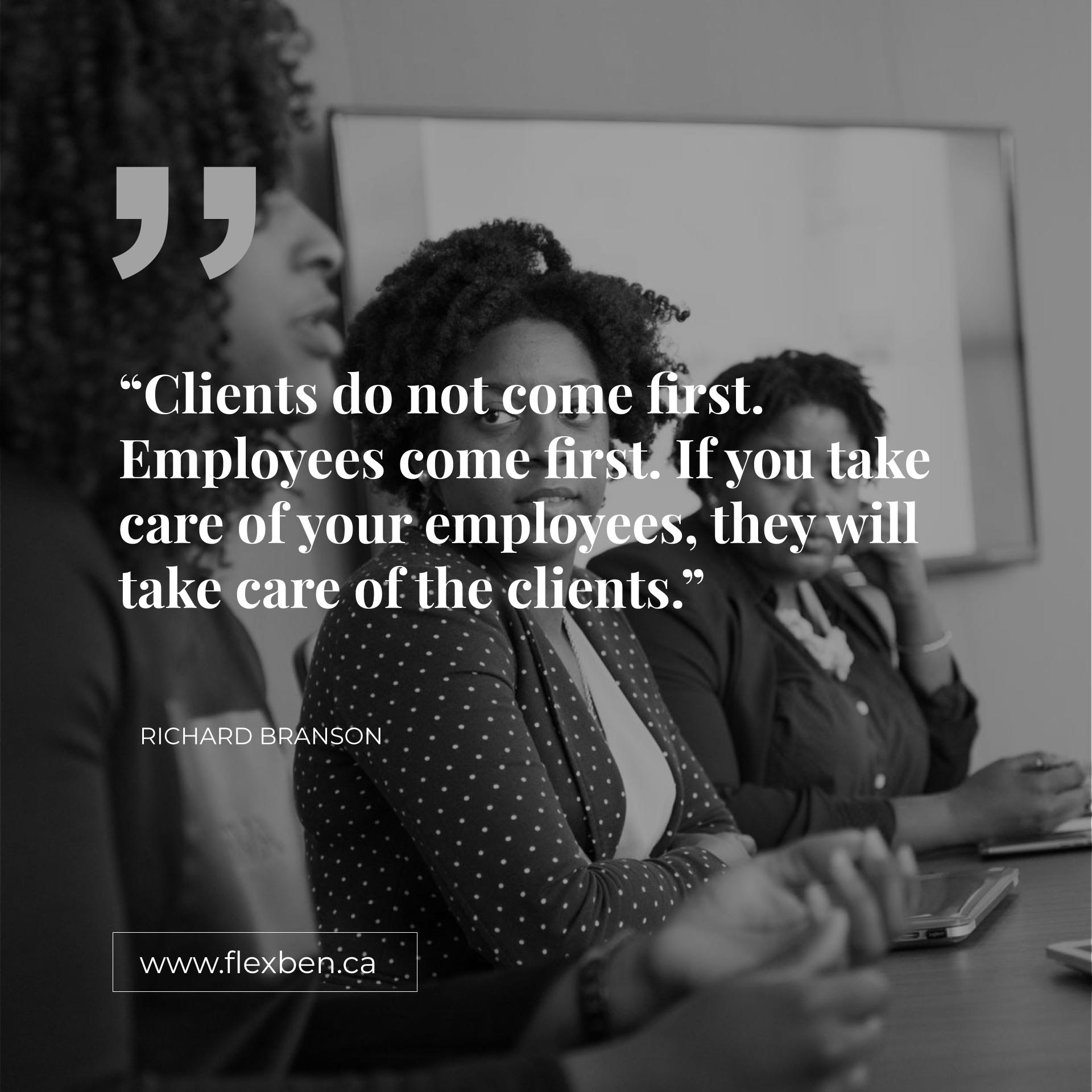 Always Remember that Clients Don’t Come First — Employees Do.